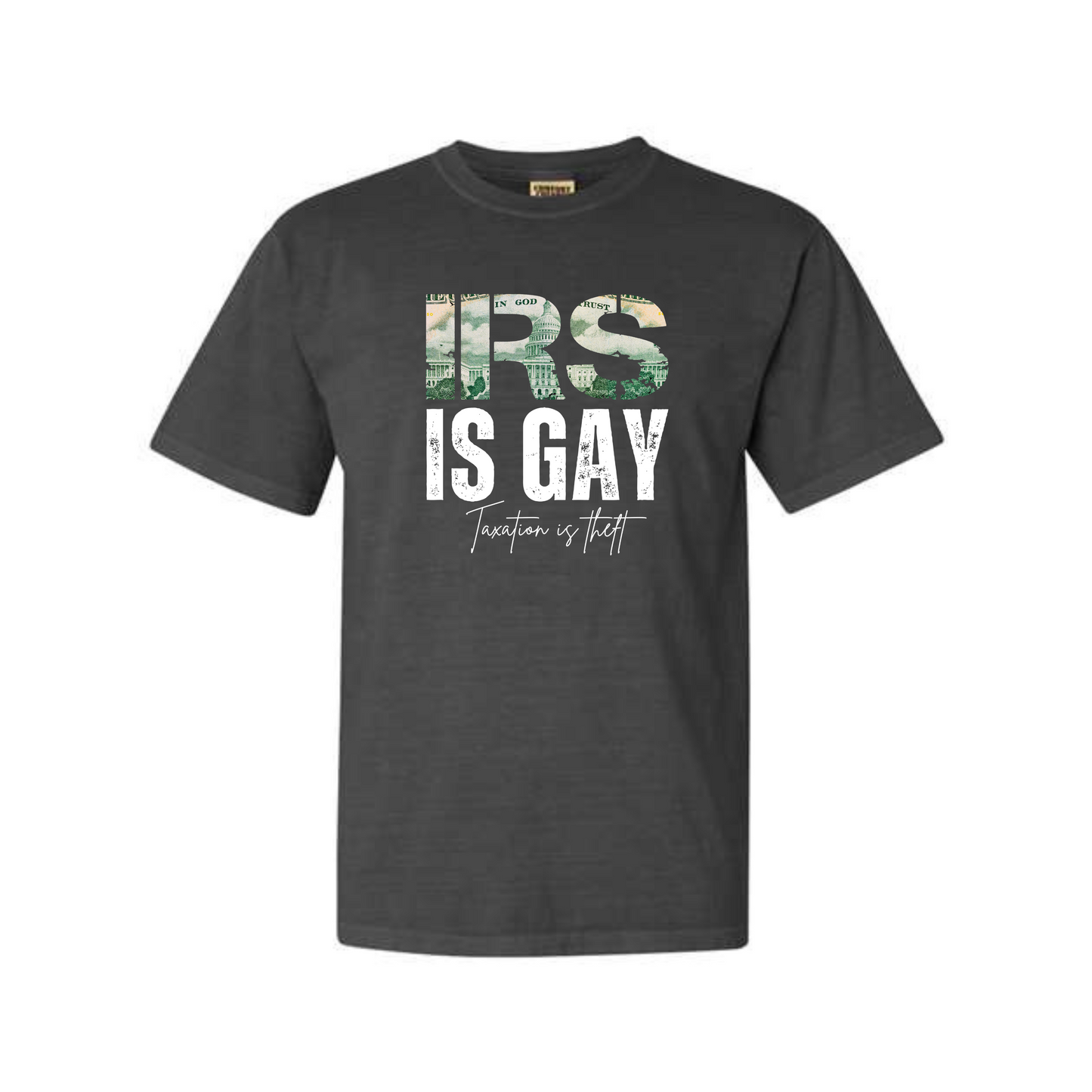 IRS is Gay Dyed Heavyweight Tee