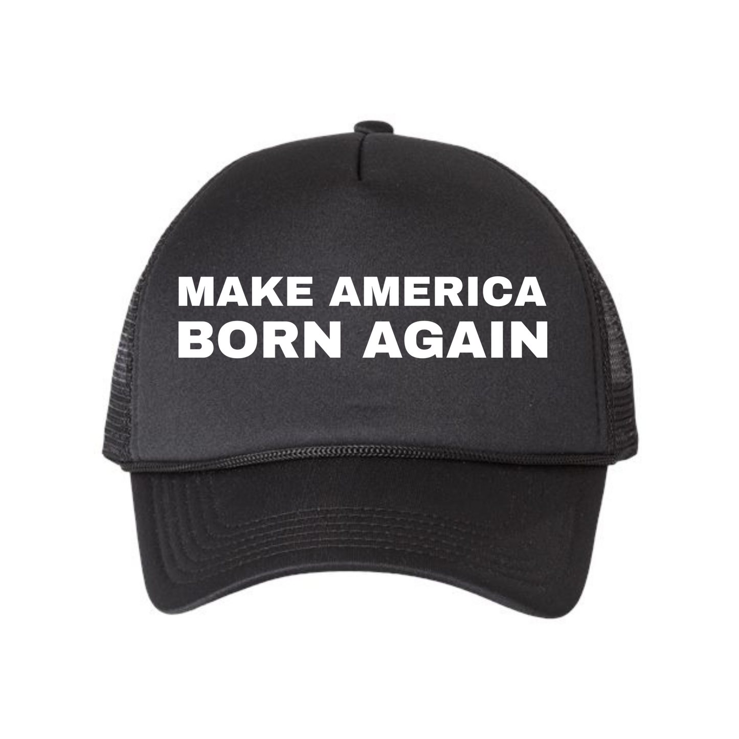 Make America Born Again Foam Mesh Trucker Cap