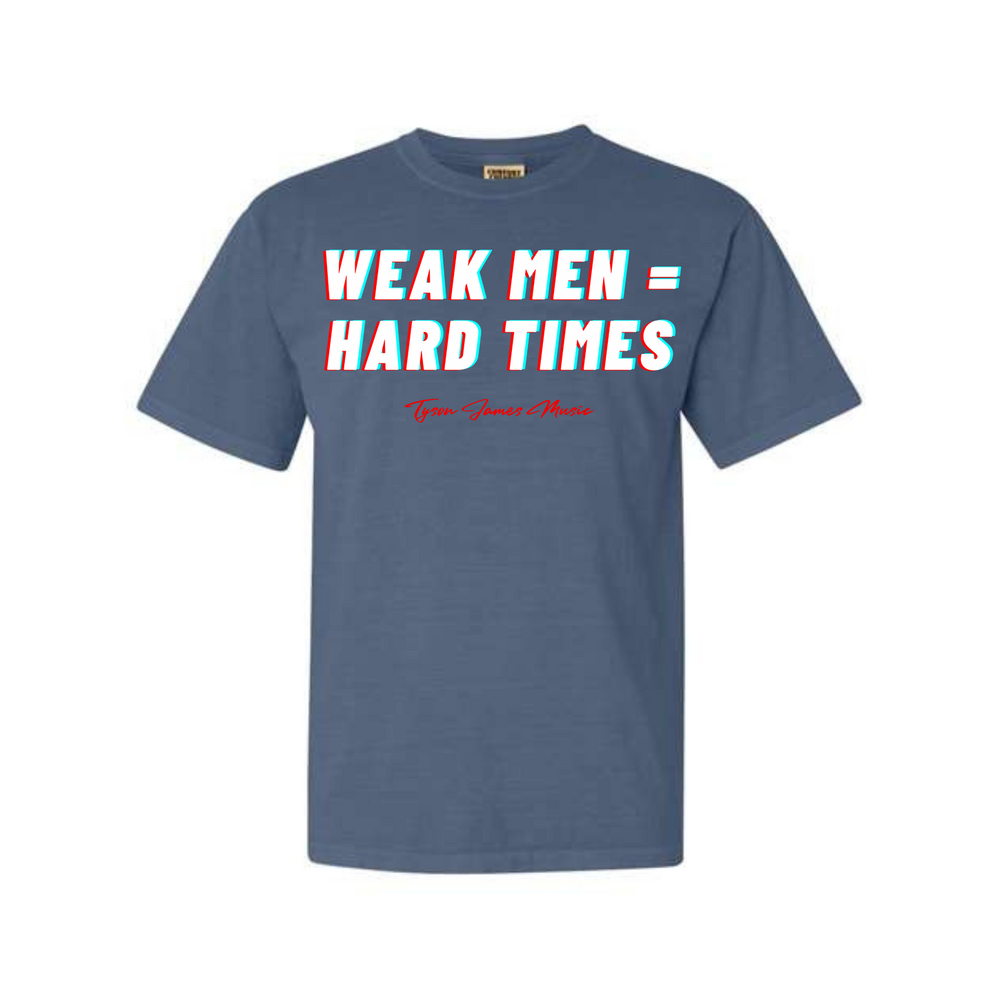 Weak Men Hard Times Heavyweight Tee