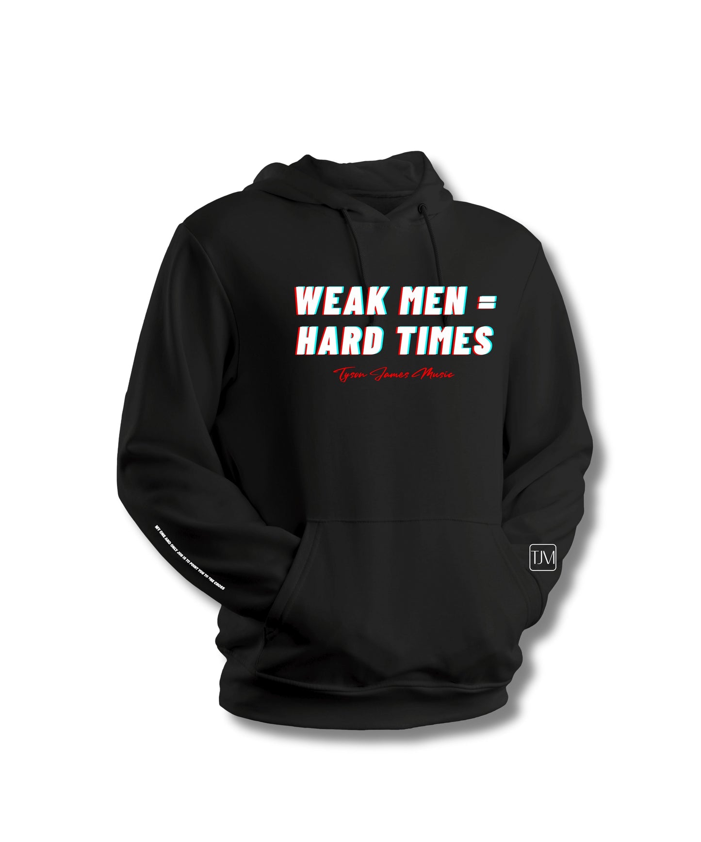 Weak Men = Hard Times Hoodie/Pullover