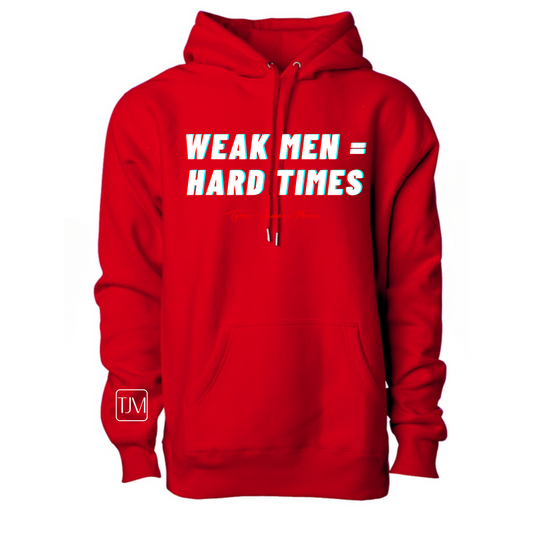 Weak Men = Hard Times Hoodie/Pullover