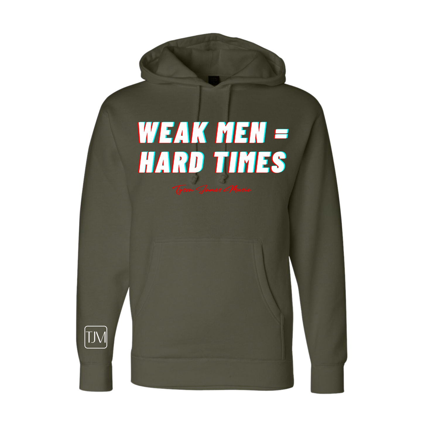 Weak Men = Hard Times Hoodie/Pullover