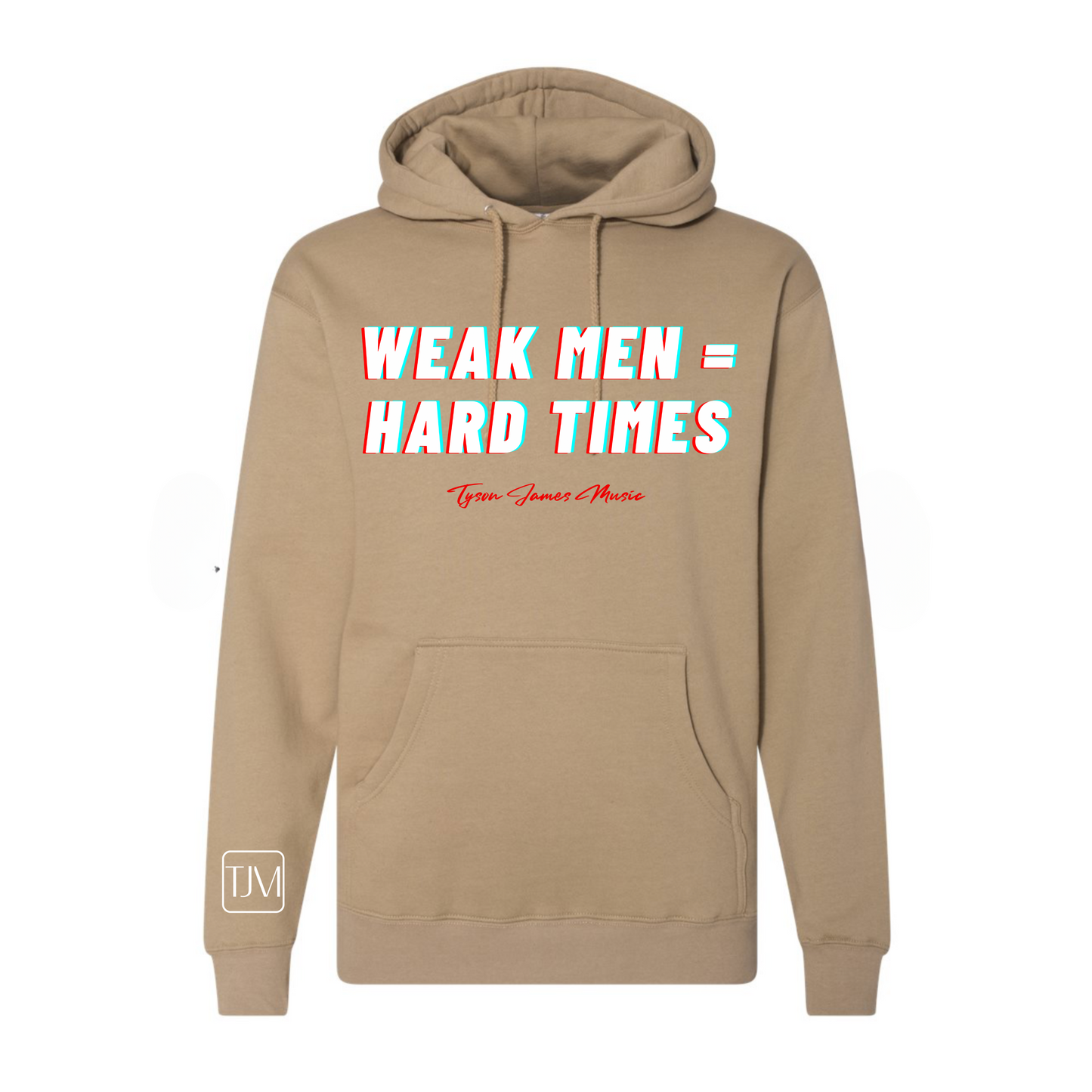 Weak Men = Hard Times Hoodie/Pullover