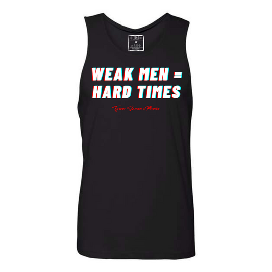 Weak Men Hard Times Tank Top