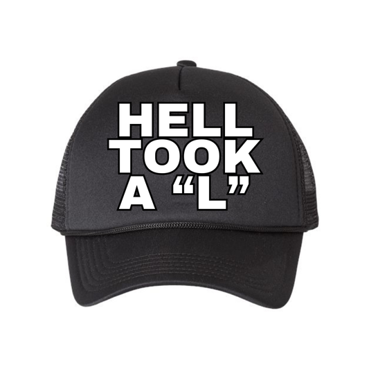 Hell Took a "L" Foam Mesh Trucker Cap